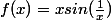 f(x) =xsin(\frac{1}{x})}